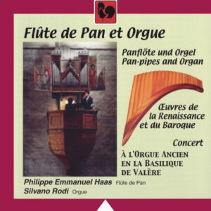 FLUTE DE PAN ET ORGUE – PHILIPPE EMMANUEL HAAS – SILVANO RODI