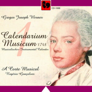 GREGOR JOSEPH WERNER : CALENDARIUM MUSICUM, VOL. 1 – A CORTE MUSICAL