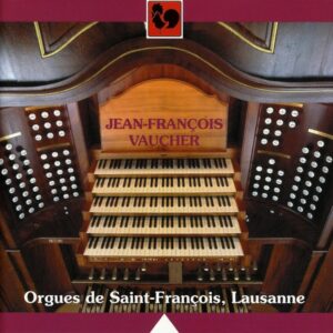 CLÉRAMBAULT – MUFFAT – MENDELSSOHN – WIDOR – VIERNE – JEAN-FRANÇOIS VAUCHER