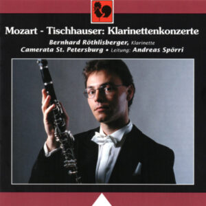 MOZART – TISCHHAUSER – BERNHARD RÖTHLISBERGER – CAMERATA ST. PETERSBURG