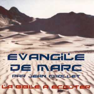 LA BIBLE À ÉCOUTER : ÉVANGILE DE MARC – JEAN CHOLLET