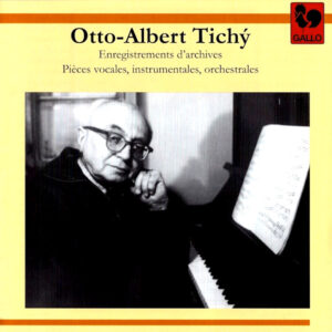 OTTO-ALBERT TICHY – ENREGISTREMENTS D’ARCHIVES