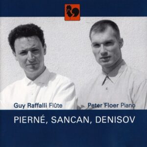 PIERNE – SANCAN – DENISOV : FLUTE ET PIANO – GUY RAFFALLI – PETER FLOER
