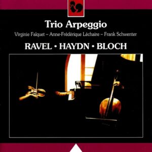RAVEL – HAYDN – BLOCH – TRIO ARPEGGIO