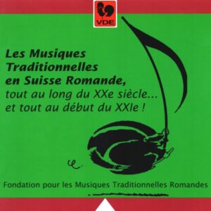 LES MUSIQUES TRADITIONNELLES EN SUISSE ROMANDE, TOUT AU LONG DU XXe SIECLE ET TOUT AU DEBUT DU XXIe SIECLE