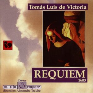TOMAS LUIS DE VICTORIA : REQUIEM – CHOEUR IN ILLO TEMPORE