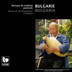BULGARIE : MUSIQUE DE TRADITION PASTORALE/ BULGARIA : MUSIC OF SHEPHERDS’ TRADITION