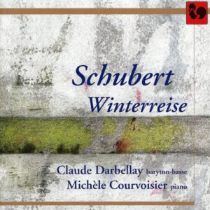 SCHUBERT : WINTERREISE, OP. 89 – CLAUDE DARBELLAY – MICHÈLE COURVOISIER