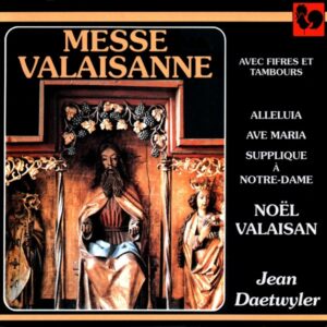 DAETWYLER : MESSE VALAISANNE – NOËL VALAISAN