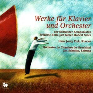 BOLLI – MEIER – SUTER – WERKE FUR KLAVIER UND ORCHESTER DER SCHWEIZER KOMPONISTEN – ORCHESTRE DE CHAMBRE DE NEUCHÂTEL