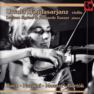 BACH – MOZART – BARTOK – NARDINI – URSULA BAGDASARJANZ – LUCIANO SGRIZZI – FERNANDE KAESER
