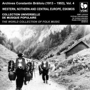 COLLECTION UNIVERSELLE DE MUSIQUE POPULAIRE / THE WORLD COLLECTION OF FOLK MUSIC – CONSTANTIN BRAILOIU, Vol. 4