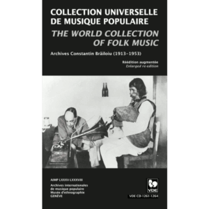 COLLECTION UNIVERSELLE DE MUSIQUE POPULAIRE / THE WORLD COLLECTION OF FOLK MUSIC – CONSTANTIN BRAILOIU