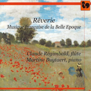 RÊVERIE, MUSIQUE FRANÇAISE DE LA BELLE ÉPOQUE – CLAUDE RÉGIMBALD – MARTINE BUYTAERT