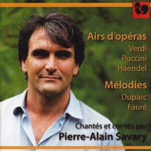 AIRS D’OPÉRAS ET MÉLODIES FRANCAISES – PIERRE-ALAIN SAVARY