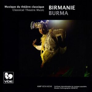 BIRMANIE (MYANMAR) : MUSIQUE DU THÉÂTRE CLASSIQUE/ BURMA : CLASSICAL THEATRE MUSIC