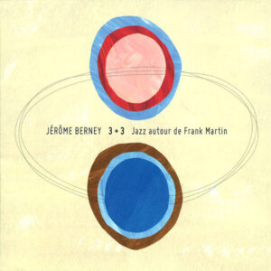 FRANK MARTIN – JÉRÔME BERNEY