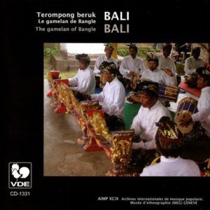 BALI : TEROMPONG BERUK – LE GAMELAN DE BANGLE/ THE GAMELAN OF BANGLE
