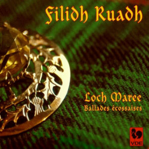 FILIDH RUADH – LOCH MAREE – BALLADES ÉCOSSAISES – SCOTTISH BALLADS