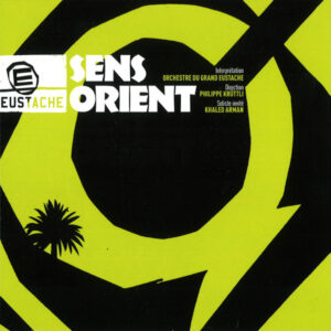 SENS ORIENT – ORCHESTRE DU GRAND EUSTACHE