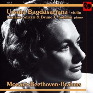 MOZART – BEETHOVEN – BRAHMS – URSULA BAGDASARJANZ – LUCIANO SGRIZZI
