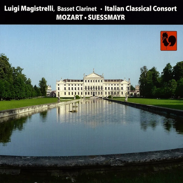 MOZART : Clarinet Concerto, K. 622 – Clarinet Quintet, K. 581 – SÜSSMAYR : Concerto for Basset Clarinet - Luigi Magistrelli & Italian Classical Consort.