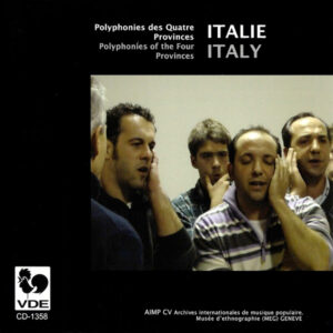 ITALIE : POLYPHONIES DES QUATRE PROVINCES/ ITALY : POLYPHONIES OF THE FOUR PROVINCES
