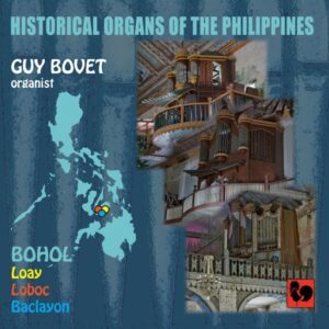 HISTORICAL ORGANS OF THE PHILIPPINES, VOL. 1 : BOHOL – GUY BOVET