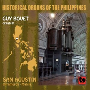 HISTORICAL ORGANS OF THE PHILIPPINES, VOL. 3 : SAN AGUSTIN – GUY BOVET