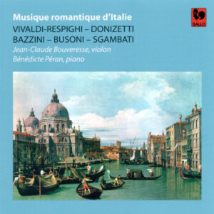 VIVALDI/ RESPIGHI – DONIZETTI – BAZZINI – BUSONI – SGAMBATI – JEAN-CLAUDE BOUVERESSE – BÉNÉDICTE PÉRAN