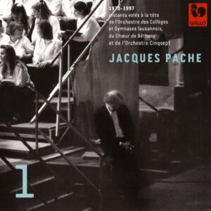 JACQUES PACHE, PASSEUR DE SOUFFLE ET DE BEAUTÉ – ORCHESTRE DES COLLÈGES ET GYMNASES LAUSANNOIS, VOL. 1