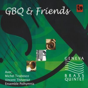 GENEVA BRASS QUINTET : GBQ & FRIENDS