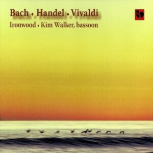 BACH – VIVALDI – HANDEL – KIM WALKER – IRONWOOD ENSEMBLE