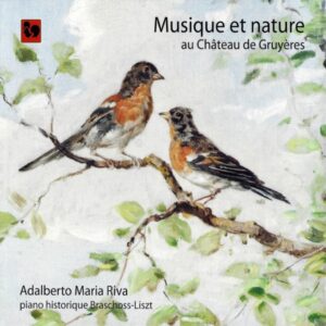 MUSIQUE ET NATURE AU CHÂTEAU DE GRUYÈRES – FRANZ LISZT – CAROLINE BOISSIER-BUTINI – ADALBERTO MARIA RIVA, PIANO