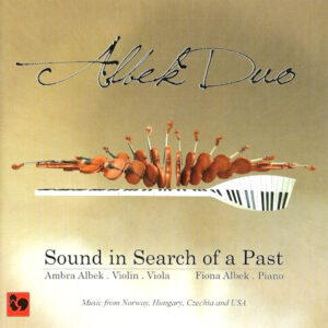 « SOUND IN SEARCH OF A PAST » – GRIEG – SMETANA – JANACEK – BARTOK – BLOCH – PERRY – DUO ALBEK