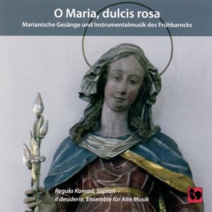 O MARIA, DULCIS ROSA – REGULA KONRAD – IL DESIDERIO ENSEMBLE