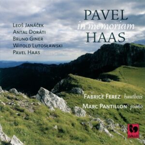IN MEMORIAM PAVEL HAAS : JANACEK – HAAS – GINER – LUTOSLAWSKI – DORATI – FABRICE FEREZ – MARC PANTILLON