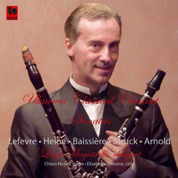 Xavier LEFEVRE - François BAISSIÈRE - Samuel Friedrich HEINE - Clarinet Sonatas - Luigi Magistrelli