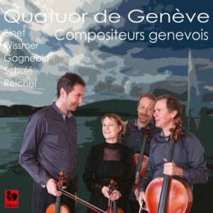 COMPOSITEURS GENEVOIS : BINET – WISSMER – GAGNEBIN – SCHULÉ – REICHEL – QUATUOR DE GENÈVE