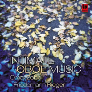 BRITTEN – KOECHLIN – NIELSEN – BOGUSLAWSKI : INTIMATE OBOE MUSIC – OMAR ZOBOLI – FRIEDEMANN RIEGER