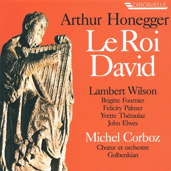 Arthur Honegger - Le Roi David - Choeur et orchestre Gulbenkian - Michel Corboz-