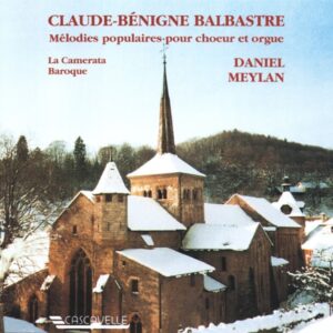 BALBASTRE : RECUEIL DE NOËLS – LA CAMERATA BAROQUE – DANIEL MEYLAN