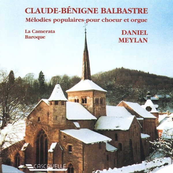 Claude-Bénigne Balbastre - Suite de Noels - Recueil de Noëls - La Camerata Baroque - Daniel Meylan