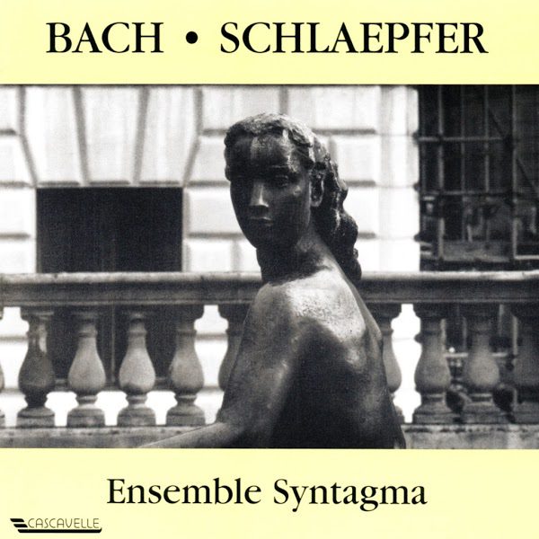 Bach - Schlaepfer - Luca Antoniotti - Ensemble Syntagma