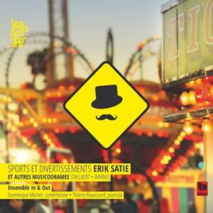 ERIK SATIE : SPORTS ET DIVERTISSEMENTS – ENSEMBLE IN & OUT