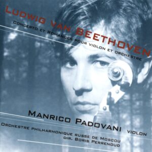 BEETHOVEN – MANRICO PADOVANI, VIOLIN CONCERTOS – MOSCOW PHILHARMONIC ORCHESTRA