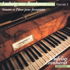 BEETHOVEN : PIANO SONATAS & WORKS FOR FORTEPIANO – TRUDELIES LEONHARDT, VOL. 1