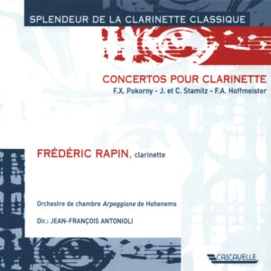 HOFFMEISTER – STAMITZ – POKORNY : SPLENDEUR DE LA CLARINETTE CLASSIQUE – FRÉDÉRIC RAPIN