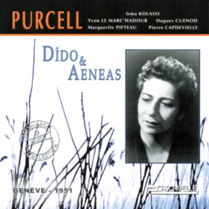 PURCELL : DIDO AND AENEAS – IRMA KOLASSI – YVON LE MARC’HADOUR – MARGUERITE PIFTEAU – HUGUES CUENOD – PIERRE CAPDEVIELLE