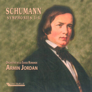 SCHUMANN : SYMPHONIES No. 1-4 – ORCHESTRE DE LA SUISSE ROMANDE – ARMIN JORDAN